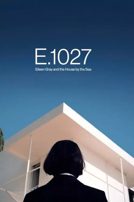 E.1027 â€“ Eileen Gray and the House by the Sea
